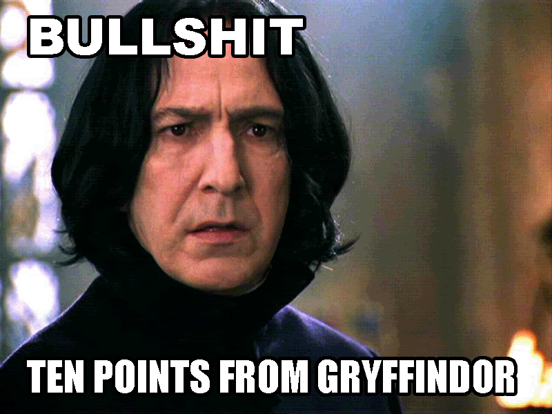 bullshit - ten points from gryffindor